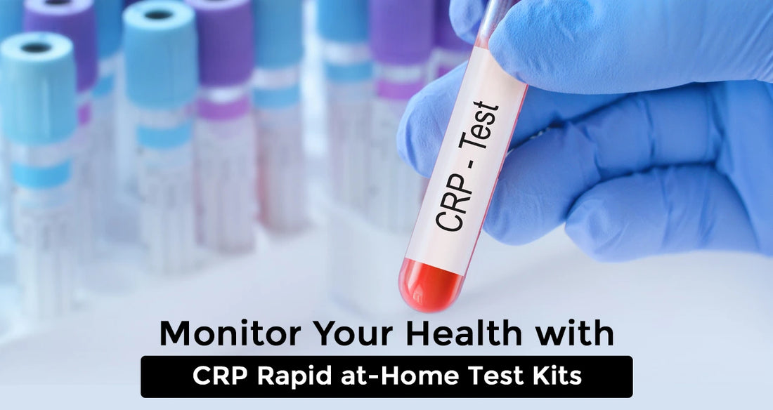 Health Monitoring Made Simple: How CRP Rapid At-Home Test Kits Empower Your Wellness